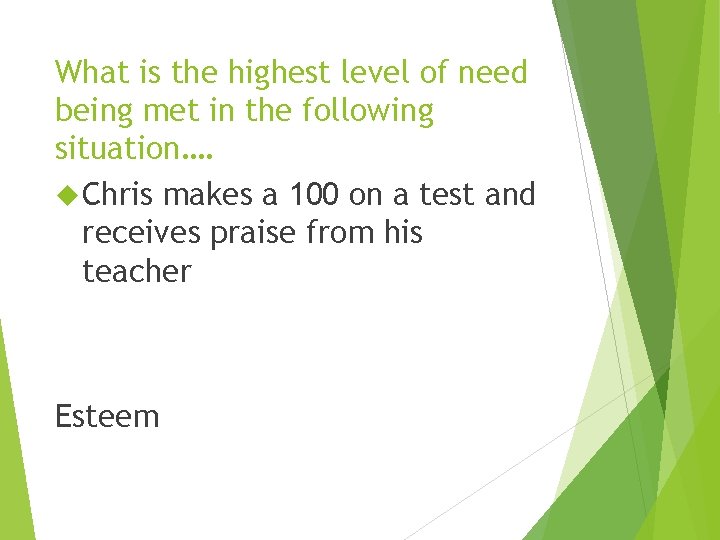 What is the highest level of need being met in the following situation…. Chris