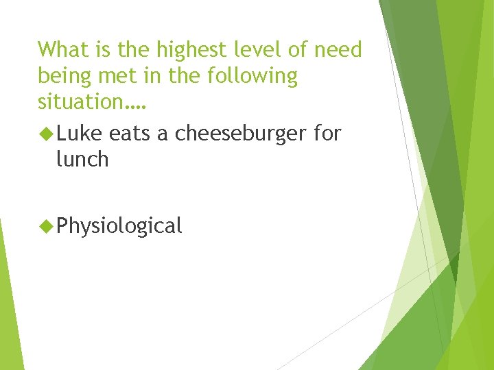 What is the highest level of need being met in the following situation…. Luke