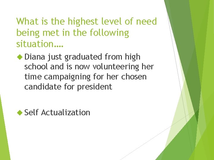 What is the highest level of need being met in the following situation…. Diana