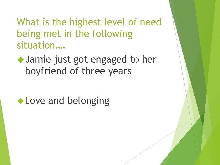 What is the highest level of need being met in the following situation…. Jamie
