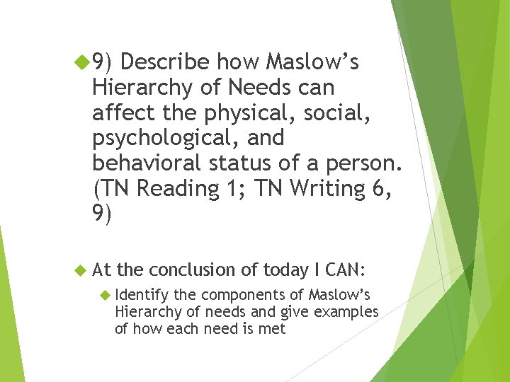  9) Describe how Maslow’s Hierarchy of Needs can affect the physical, social, psychological,