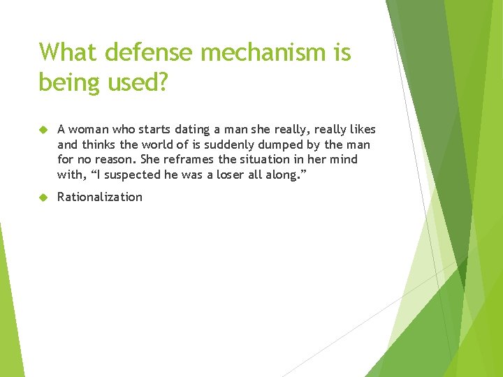 What defense mechanism is being used? A woman who starts dating a man she