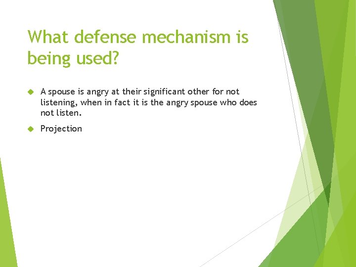 What defense mechanism is being used? A spouse is angry at their significant other