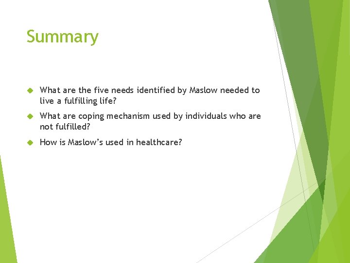 Summary What are the five needs identified by Maslow needed to live a fulfilling