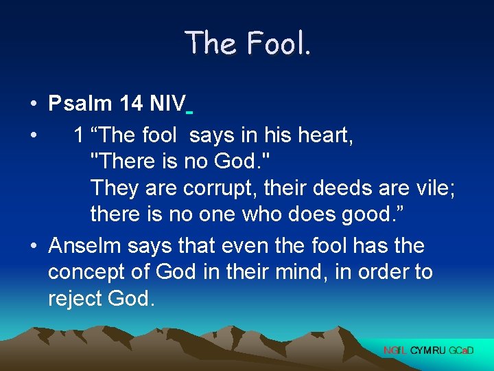 The Fool. • Psalm 14 NIV • 1 “The fool says in his heart,