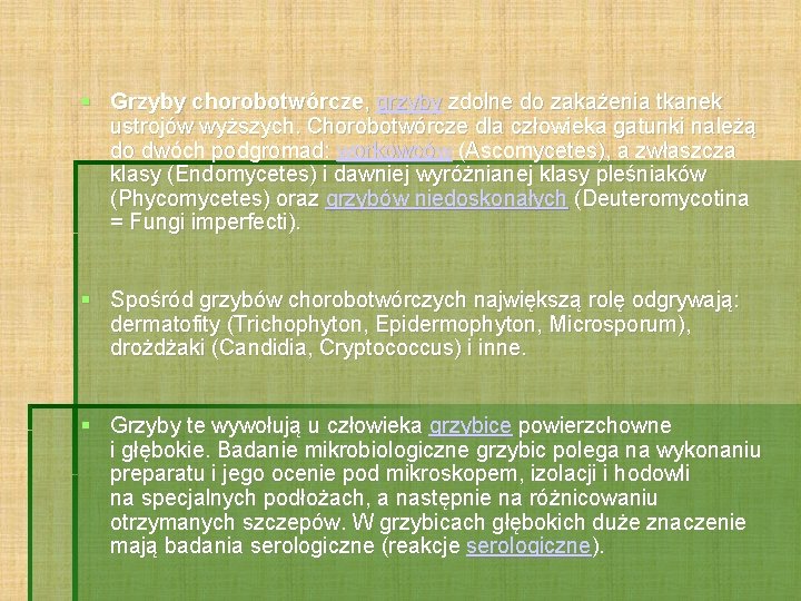  Grzyby chorobotwórcze, grzyby zdolne do zakażenia tkanek ustrojów wyższych. Chorobotwórcze dla człowieka gatunki