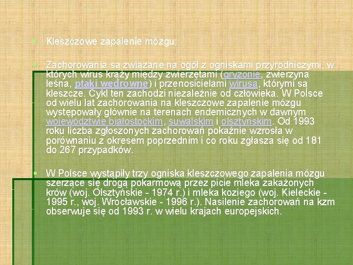  Kleszczowe zapalenie mózgu; Zachorowania są związane na ogół z ogniskami przyrodniczymi, w których