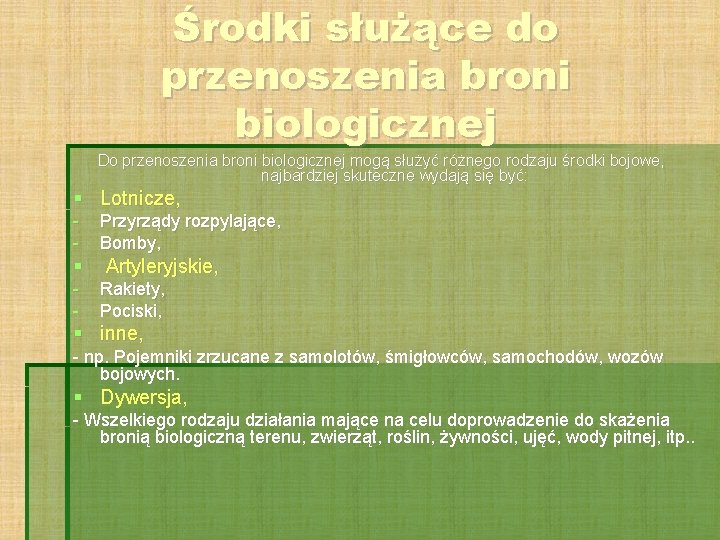 Środki służące do przenoszenia broni biologicznej Do przenoszenia broni biologicznej mogą służyć różnego rodzaju