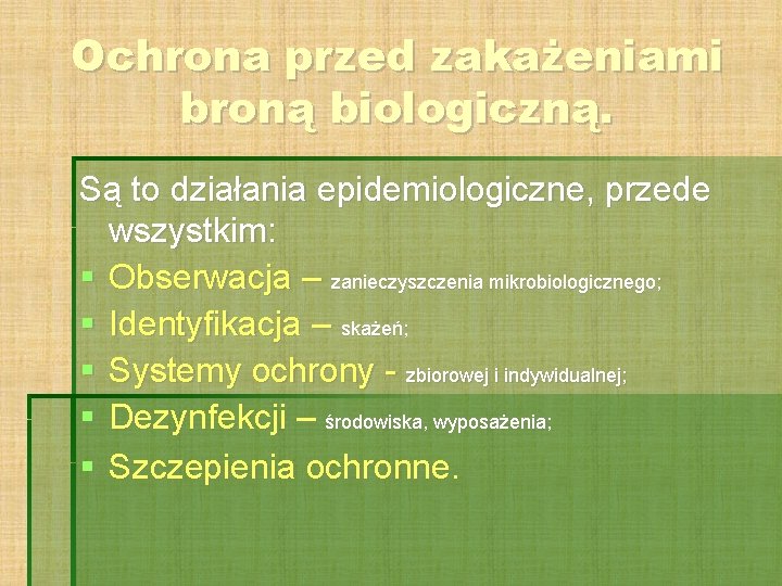 Ochrona przed zakażeniami broną biologiczną. Są to działania epidemiologiczne, przede wszystkim: Obserwacja – zanieczyszczenia