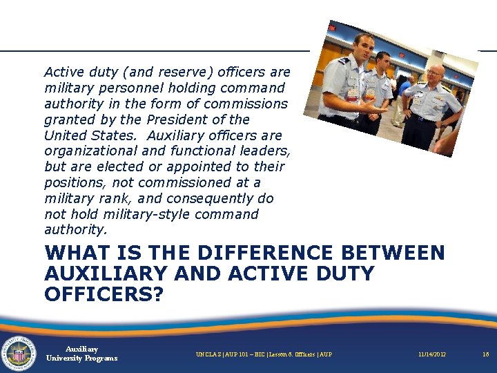 Active duty (and reserve) officers are military personnel holding command authority in the form