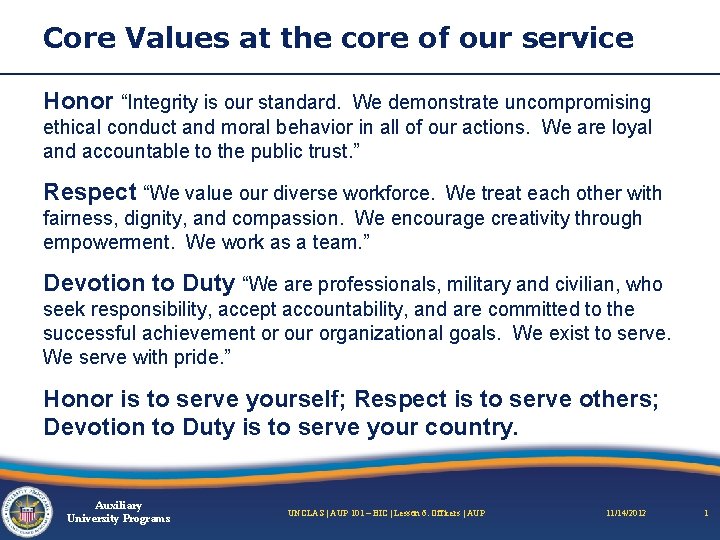 Core Values at the core of our service Honor “Integrity is our standard. We