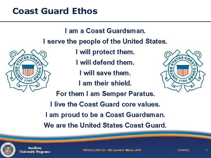 Coast Guard Ethos I am a Coast Guardsman. I serve the people of the