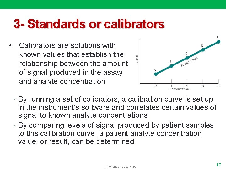 3 - Standards or calibrators • Calibrators are solutions with known values that establish