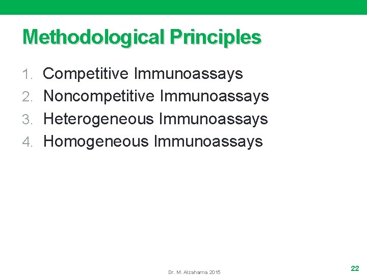 Methodological Principles 1. Competitive Immunoassays 2. Noncompetitive Immunoassays 3. Heterogeneous Immunoassays 4. Homogeneous Immunoassays