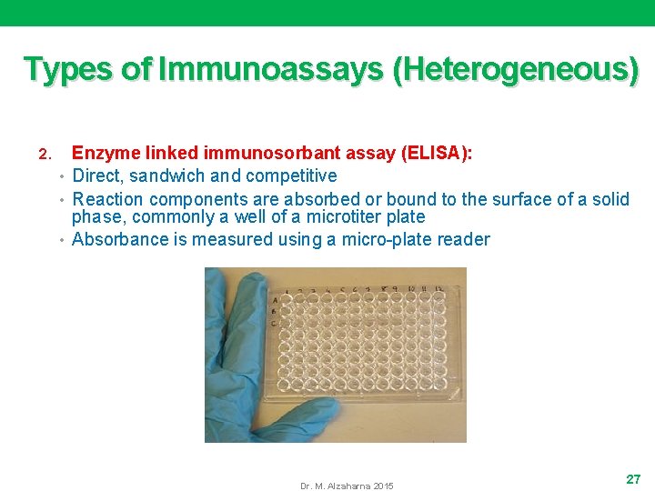 Types of Immunoassays (Heterogeneous) 2. Enzyme linked immunosorbant assay (ELISA): • Direct, sandwich and