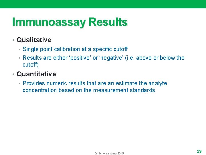 Immunoassay Results • Qualitative • Single point calibration at a specific cutoff • Results