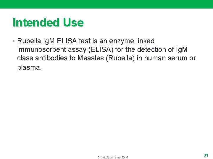 Intended Use • Rubella Ig. M ELISA test is an enzyme linked immunosorbent assay