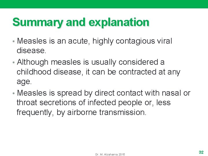 Summary and explanation • Measles is an acute, highly contagious viral disease. • Although
