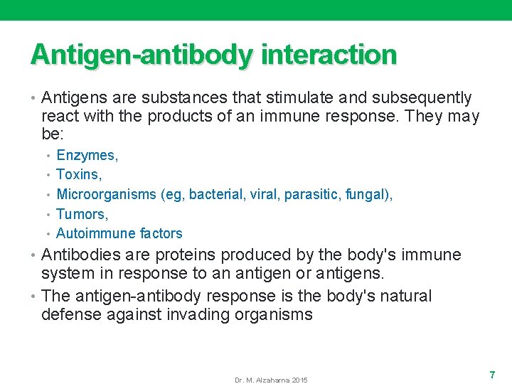 Antigen-antibody interaction • Antigens are substances that stimulate and subsequently react with the products
