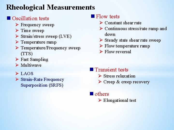 Rheological Measurements n Oscillation tests Ø Ø Ø Frequency sweep Time sweep Strain/stress sweep