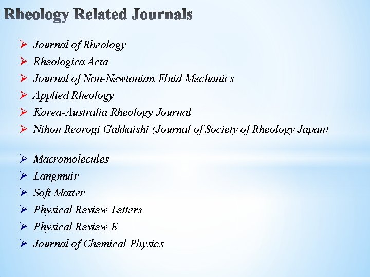 Ø Ø Ø Journal of Rheology Rheologica Acta Ø Ø Ø Macromolecules Langmuir Journal