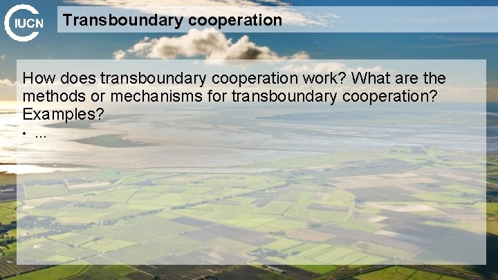 Transboundary cooperation How does transboundary cooperation work? What are the methods or mechanisms for