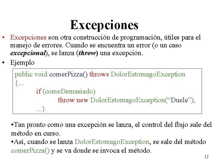 Excepciones • Excepciones son otra construcción de programación, útiles para el manejo de errores.