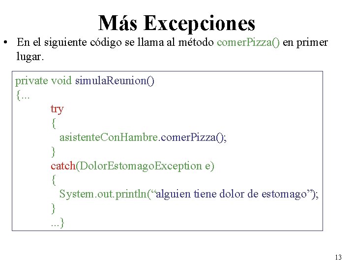 Más Excepciones • En el siguiente código se llama al método comer. Pizza() en