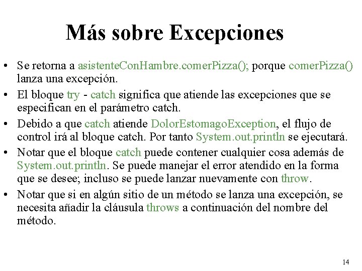 Más sobre Excepciones • Se retorna a asistente. Con. Hambre. comer. Pizza(); porque comer.