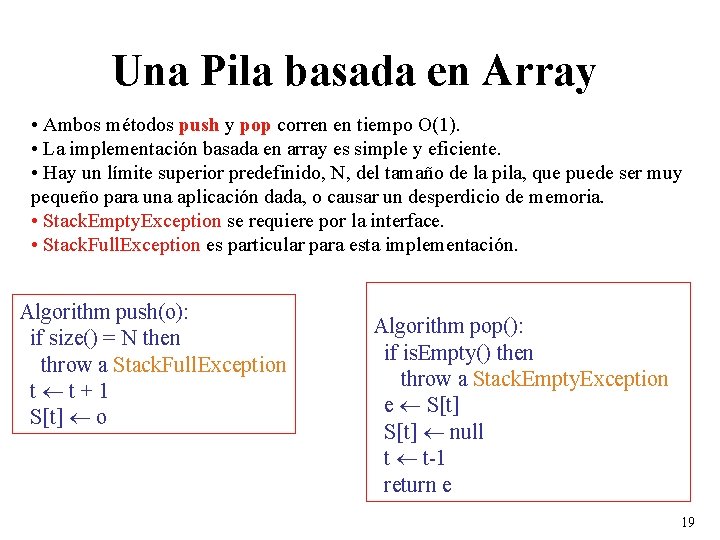 Una Pila basada en Array • Ambos métodos push y pop corren en tiempo