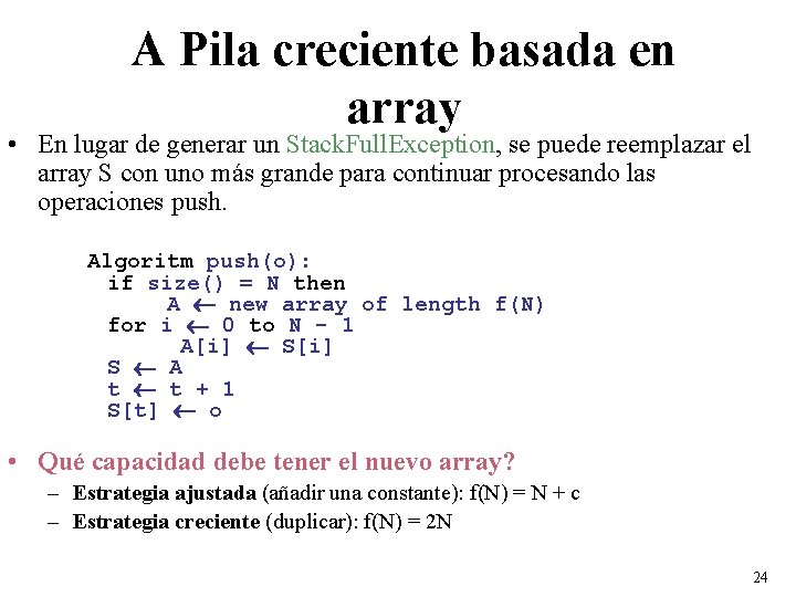 A Pila creciente basada en array • En lugar de generar un Stack. Full.