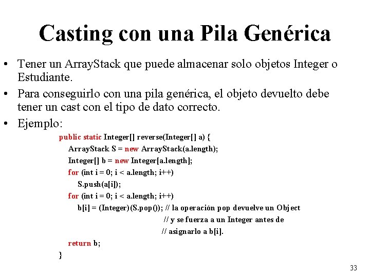 Casting con una Pila Genérica • Tener un Array. Stack que puede almacenar solo