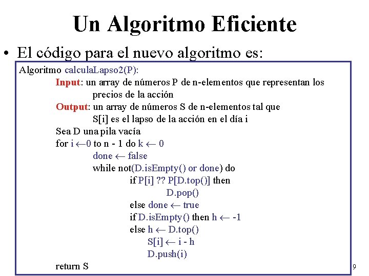 Un Algoritmo Eficiente • El código para el nuevo algoritmo es: Algoritmo calcula. Lapso