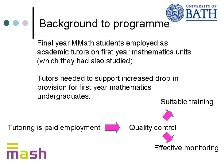 Background to programme Final year MMath students employed as academic tutors on first year