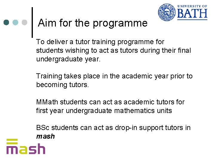 Aim for the programme To deliver a tutor training programme for students wishing to