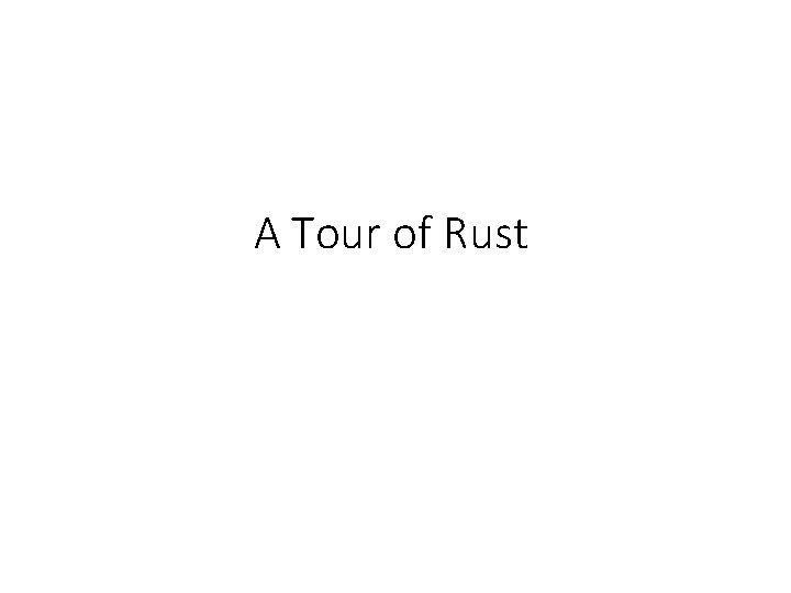 A Tour of Rust 