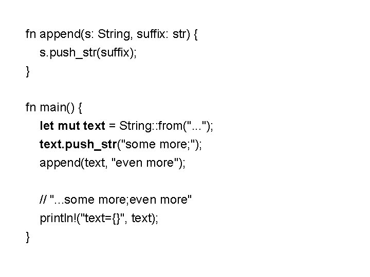 fn append(s: String, suffix: str) { s. push_str(suffix); } fn main() { let mut