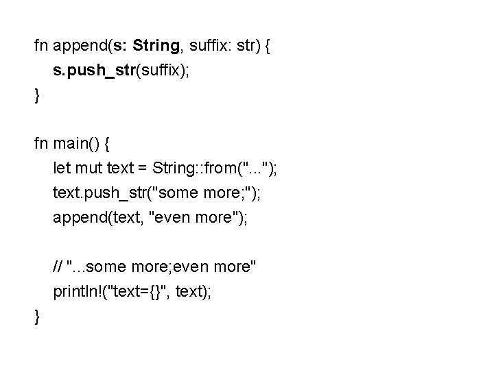 fn append(s: String, suffix: str) { s. push_str(suffix); } fn main() { let mut