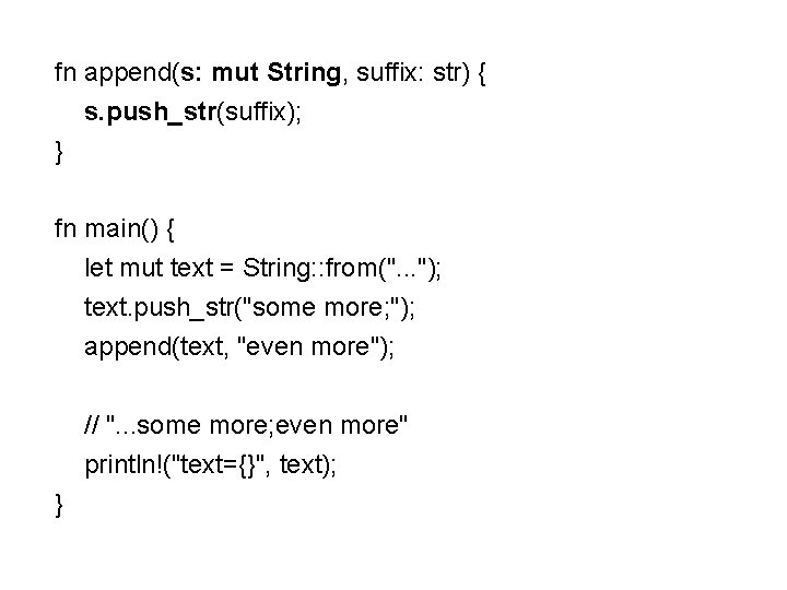 fn append(s: mut String, suffix: str) { s. push_str(suffix); } fn main() { let