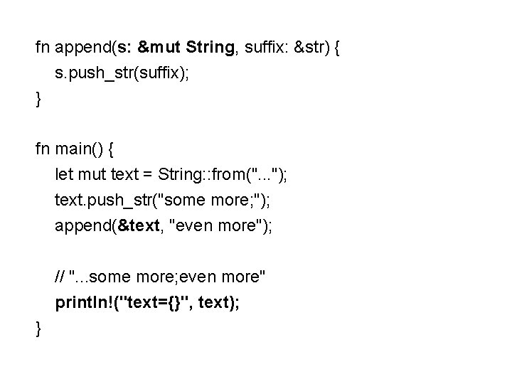 fn append(s: &mut String, suffix: &str) { s. push_str(suffix); } fn main() { let