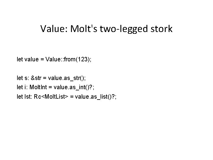 Value: Molt's two-legged stork let value = Value: : from(123); let s: &str =