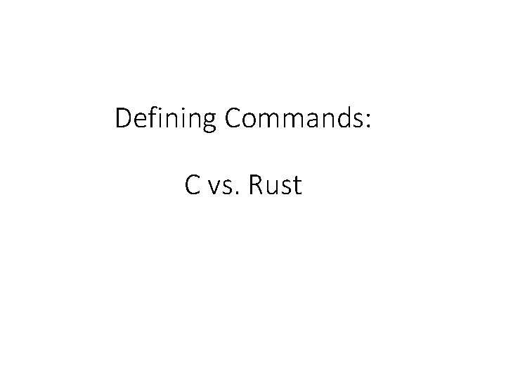 Defining Commands: C vs. Rust 