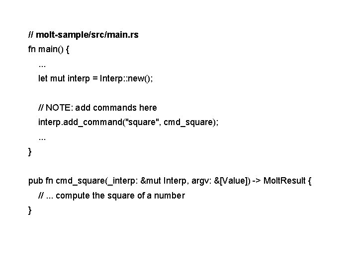 // molt-sample/src/main. rs fn main() {. . . let mut interp = Interp: :