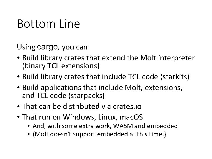 Bottom Line Using cargo, you can: • Build library crates that extend the Molt