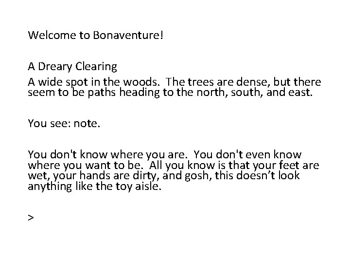 Welcome to Bonaventure! A Dreary Clearing A wide spot in the woods. The trees