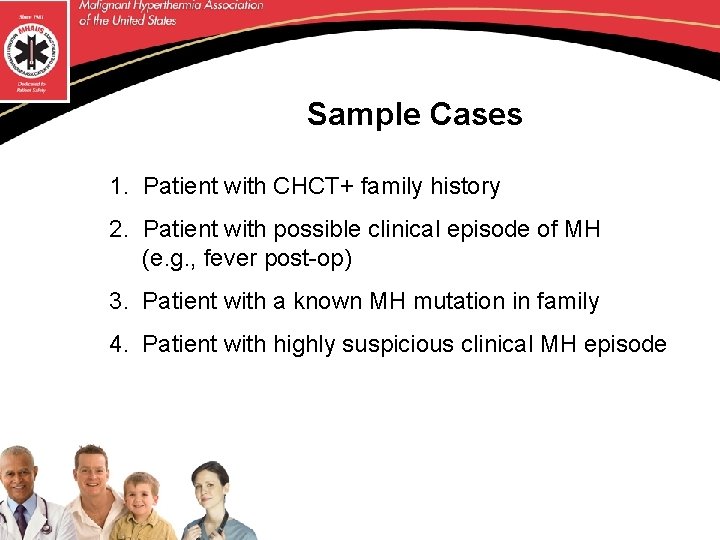 Sample Cases 1. Patient with CHCT+ family history 2. Patient with possible clinical episode