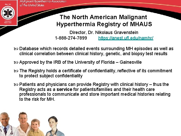 The North American Malignant Hyperthermia Registry of MHAUS Director, Dr. Nikolaus Gravenstein 1 -888
