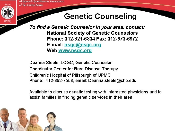 Genetic Counseling To find a Genetic Counselor in your area, contact: National Society of