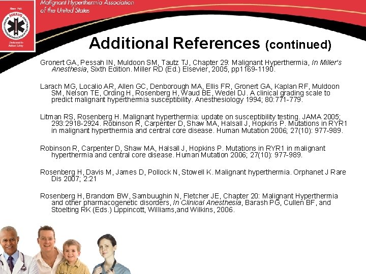 Additional References (continued) Gronert GA, Pessah IN, Muldoon SM, Tautz TJ, Chapter 29: Malignant