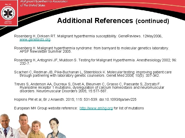 Additional References (continued) Rosenberg H, Dirksen RT. Malignant hyperthermia susceptibility. Gene. Reviews. 12 May